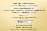 Welcome to Webinar on Accelerated Bridge Construction Featured Presentation: Construction Contractor Series #1: Experiences with ABC Projects in Texas.