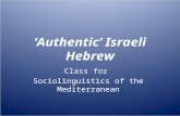 ‘Authentic’ Israeli Hebrew Class for Sociolinguistics of the Mediterranean.