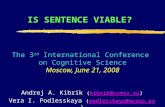 1 IS SENTENCE VIABLE? The 3 rd International Conference on Cognitive Science Moscow, June 21, 2008 Andrej A. Kibrik (kibrik@comtv.ru)kibrik@comtv.ru Vera.