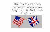 The differences between American English & British English.