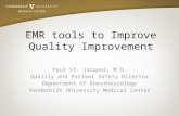 EMR tools to Improve Quality Improvement Paul St. Jacques, M.D. Quality and Patient Safety Director Department of Anesthesiology Vanderbilt University.