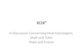 XDX® A Discussion Concerning Heat Exchangers: Shell and Tube Plate and Frame.