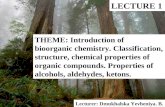 THEME: Introduction of bioorganic chemistry. Classification, structure, chemical properties of organic compounds. Properties of alcohols, aldehydes, ketons.
