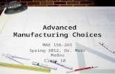 Advanced Manufacturing Choices MAE 156-265 Spring 2012, Dr. Marc Madou Class 10.