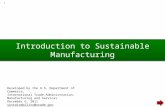 Introduction to Sustainable Manufacturing 1 Developed by the U.S. Department of Commerce, International Trade Administration, Manufacturing and Services.