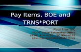 Pay Items, BOE and TRNS*PORT Paul Herring FDOT State Estimates Office (850) 414-4197 SC 994-4197 paul.herring@dot.state.fl.us.
