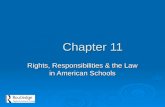 Chapter 11 Chapter 11 Rights, Responsibilities & the Law in American Schools.