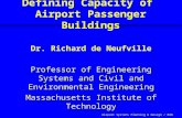 Airport Systems Planning & Design / RdN Defining Capacity of Airport Passenger Buildings Dr. Richard de Neufville Professor of Engineering Systems and.