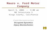 April 9, 2004 – 9:00 am NB Interstate 5 Kings County, California Crash Reconstruction Occupant Dynamics Injury Biomechanics Mauro v. Ford Motor Company.