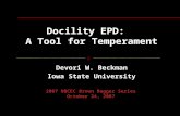 Docility EPD: A Tool for Temperament Devori W. Beckman Iowa State University.