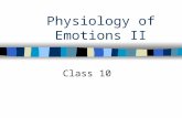 Physiology of Emotions II Class 10. Quiz 1 Number Correct 13-15A 12 A-/B+ 11 B 9-10 B- 8 C 7 D 5-6 F 1510 pts 149.3 pts 13 8.7 pts 128.0 pts 117.3 pts.