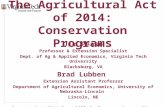 The Agricultural Act of 2014: Conservation Programs Jim Pease Professor & Extension Specialist Dept. of Ag & Applied Economics, Virginia Tech University.