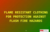 1 FLAME RESISTANT CLOTHING FOR PROTECTION AGAINST FLASH FIRE HAZARDS.