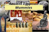 Ancient Egyptian Mummies. How Mummies Began When a living thing dies its body starts to decay because of bacteria. Bacteria breaks down the tissues of.