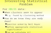 Interesting Statistical Problem For HDLSS data: When clusters seem to appear E.g. found by clustering method How do we know they are really there? Question.