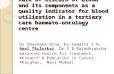 Rate of discard of blood and its components as a quality indicator for blood utilization in a tertiary care haemato-oncology centre Dr Shashank Ojha, Dr.