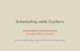 Scheduling with Outliers Ravishankar Krishnaswamy (Carnegie Mellon University) Joint work with Anupam Gupta, Amit Kumar and Danny Segev.