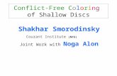 Shakhar Smorodinsky Courant Institute (NYU) Joint Work with Noga Alon Conflict-Free Coloring of Shallow Discs.
