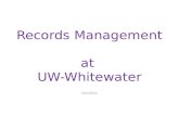 Records Management at UW-Whitewater 2013.08.22. Why records management? Life cycle of records Four values – Administrative – Legal – Fiscal – Historical.