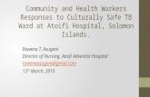 Community and Health Workers Responses to Culturally Safe TB Ward at Atoifi Hospital, Solomon Islands. Rowena T. Asugeni Director of Nursing, Atoifi Adventist.