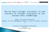 The EU Rail Freight Corridors in the context of freight transport on the Europe-Asia landbridge Edyta Jaszczuk-Jezierska Member of the Management Board.