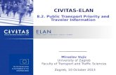 Miroslav Vujic University of Zagreb Faculty of Transport and Traffic Sciences Zagreb, 10 October 2013 CIVITAS-ELAN 8.2. Public Transport Priority and Traveler.