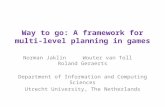 Way to go: A framework for multi-level planning in games Norman Jaklin Wouter van Toll Roland Geraerts Department of Information and Computing Sciences.