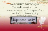 1 “WAREWARE NIPPONJIN” Impediments to awareness of Japan’s racial diversity By ARUDOU Debito Associate Professor, Hokkaido Information University Photo: