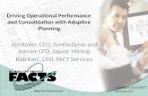 Driving Operational Performance and Consolidation with Adaptive Planning Jim Roller, CFO, SyntheZyme and former CFO, Jaguar Mining Bob Katz, CEO, FACT.