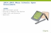 2014-2015 Mesa Schools Open Enrollment AGENDA Open enrollment period Overview of Medical Plan Options Cigna Tools and Resources Questions 1.