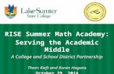 RISE Summer Math Academy: Serving the Academic Middle A College and School District Partnership Thom Kieft and Karen Hogans October 29, 2014.