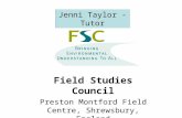 Field Studies Council Preston Montford Field Centre, Shrewsbury, England Jenni Taylor - Tutor.