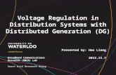 Voltage Regulation in Distribution Systems with Distributed Generation (DG) Presented by: Hao Liang 2012.11.7 Broadband Communications Research (BBCR)