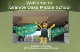 Welcome to Granite Oaks Middle School Jay Holmes, Principal Jeff Christensen, Assistant Principal.