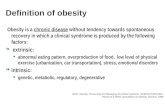 Obesity is a chronic disease without tendency towards spontaneous recovery in which a clinical syndrome is produced by the following factors: § extrinsic: