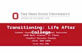 Transitioning: Life After College Career Counseling and Support Services 1640 Neil Avenue, 2 nd Floor Younkin Success Center (614) 688-3898 ccss.osu.edu.