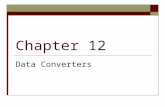 Chapter 12 Data Converters. Data Converters: Basic Concepts  Analog signals are continuous, with infinite values in a given range.  Digital signals.
