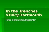 1 In the Trenches VOIP@Dartmouth Peter Kiewit Computing Center.