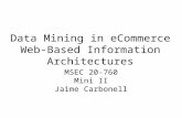 Data Mining in eCommerce Web-Based Information Architectures MSEC 20-760 Mini II Jaime Carbonell.