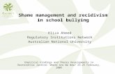 Eliza Ahmed Regulatory Institutions Network Australian National University Shame management and recidivism in school bullying Empirical Findings and Theory.
