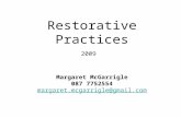 Restorative Practices 2009 Margaret McGarrigle 087 7752554 margaret.mcgarrigle@gmail.com margaret.mcgarrigle@gmail.com.