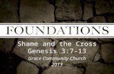 Shame and the Cross Genesis 3:7-13 Grace Community Church 2013.