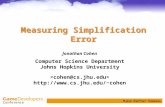 Measuring Simplification Error Jonathan Cohen Computer Science Department Johns Hopkins University cohen.