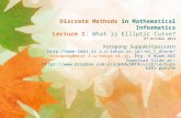 Discrete Methods in Mathematical Informatics Lecture 1: What is Elliptic Curve? 9 th October 2012 Vorapong Suppakitpaisarn mr_t_dtone