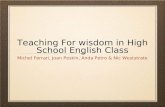 Teaching For wisdom in High School English Class Michel Ferrari, Joan Peskin, Anda Petro & Nic Weststrate.