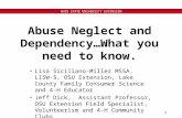 1 OHIO STATE UNIVERSITY EXTENSION Abuse Neglect and Dependency…What you need to know. Lisa Siciliano-Miller MSSA, LISW-S, OSU Extension, Lake County Family.