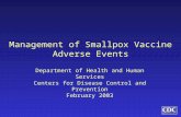 Management of Smallpox Vaccine Adverse Events Department of Health and Human Services Centers for Disease Control and Prevention February 2003.