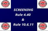 SCREENING Rule 4.40 & Rule 10.6.11. SCREENING DEFINITION “ A SCREEN is LEGAL action by a player (usually offense) who, without causing contact, delays.