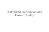 1 Distributed Generation and Power Quality. 2 Distributed Generation Distributed generation (DG) or distributed generation resources (DR) –Backup generation.