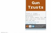 Gun Trusts Steven A. Tingey Callister Nebeker & McCullough 10 E. South Temple, Ste. 900 Salt Lake City, Utah 84133 801-530-7368 stingey@cnmlaw.com .